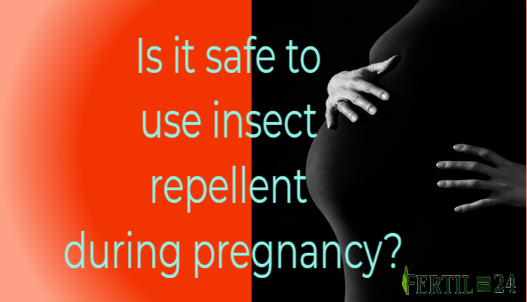 is it safe to use insect repellent during pregnancy